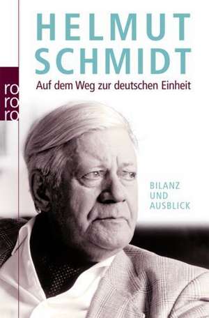 Auf dem Weg zur deutschen Einheit de Helmut Schmidt