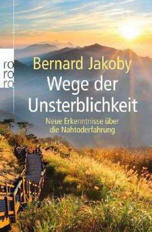 Wege der Unsterblichkeit de Bernard Jakoby