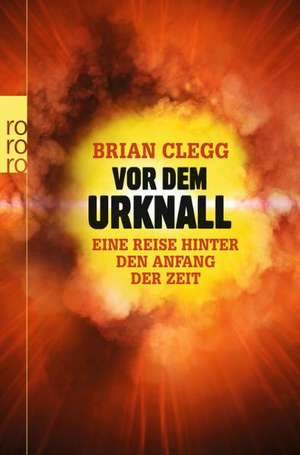 Vor dem Urknall de Brian Clegg