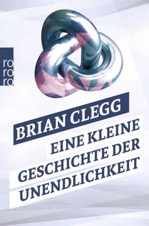 Eine kleine Geschichte der Unendlichkeit de Brian Clegg