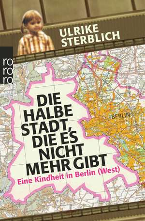 Die halbe Stadt, die es nicht mehr gibt de Ulrike Sterblich