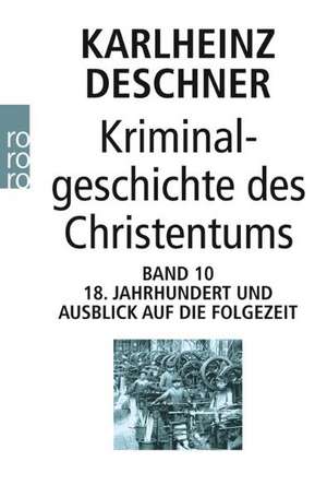 Kriminalgeschichte des Christentums Band 10 de Karlheinz Deschner