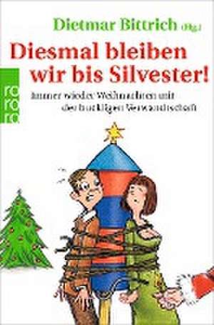 Diesmal bleiben wir bis Silvester! de Dietmar Bittrich