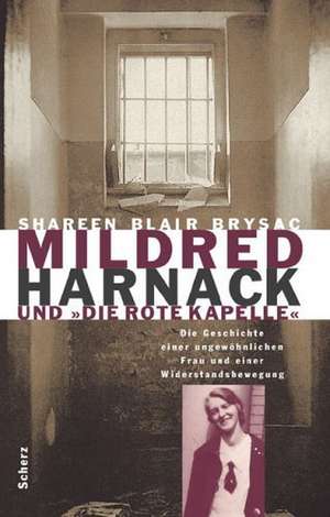 Mildred Harnack und 'Die Rote Kapelle' de Shareen Blair Brysac