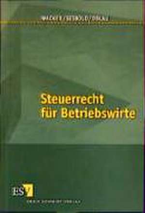 Steuerrecht für Betriebswirte de Wilhelm H. Wacker