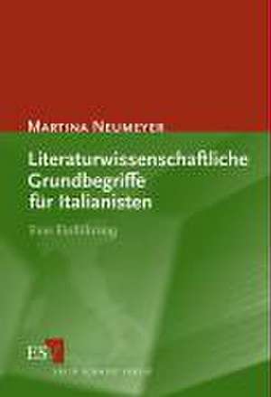 Literaturwissenschaftliche Grundbegriffe für Italianisten de Martina Neumeyer