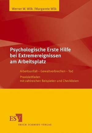 Psychologische Erste Hilfe bei Extremereignissen am Arbeitsplatz de Werner W. Wilk