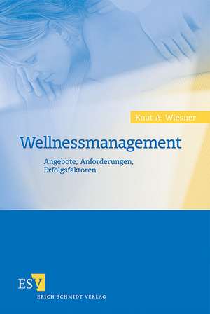 Wellnessmanagement de Knut A. Wiesner