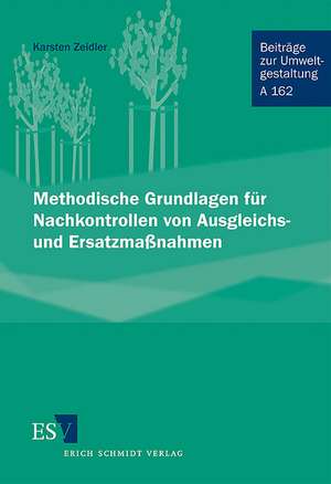 Methodische Grundlagen für Nachkontrollen von Ausgleichs- und Ersatzmaßnahmen de Karsten Zeidler