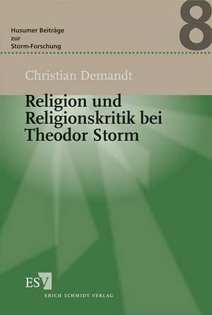 Religion und Religionskritik bei Theodor Storm de Christian Demandt