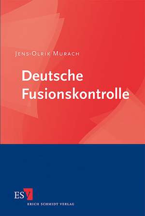 Deutsche Fusionskontrolle de Jens-Olrik Murach