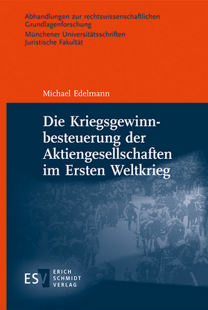 Die Kriegsgewinnbesteuerung der Aktiengesellschaften im Ersten Weltkrieg de Michael Edelmann