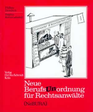 Die Neue BerufsUnordnung für Rechtsanwälte ( NeBURA) de Philipp Heinisch