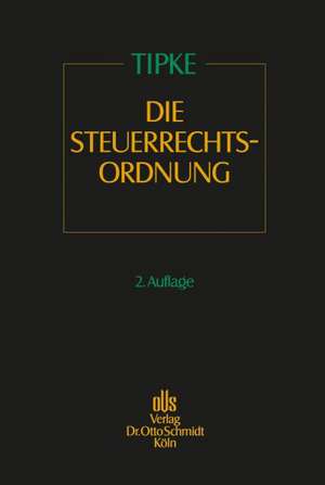 Die Steuerrechtsordnung, Bände 1-3 de Klaus Tipke