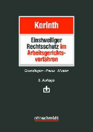 Einstweiliger Rechtsschutz im Arbeitsgerichtsverfahren de Michael H. Korinth