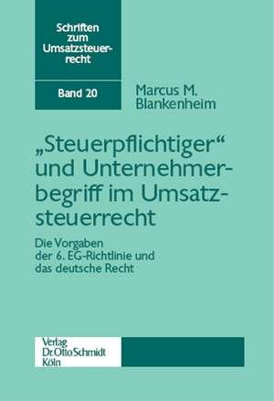 "Steuerpflichtiger" und Unternehmerbegriff im Umsatzsteuerrecht de Marcus Blankenheim