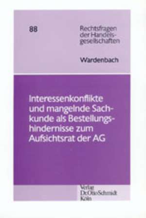 Interessenkonflikte und mangelnde Sachkunde als ungeregelte Bestellungshindernisse zum Aufsichtsrat der Aktiengesellschaft de Frank Wardenbach