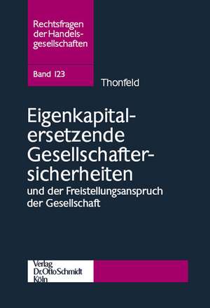 Eigenkapitalersetzende Gesellschaftersicherheiten und der Freistellungsanspruch der Gesellschaft de Henning Thonfeld