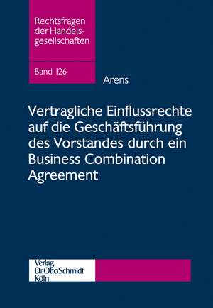 Vertragliche Einflussrechte auf die Geschäftsführung des Vorstandes durch ein Business Combination Agreement de Tobias Arens