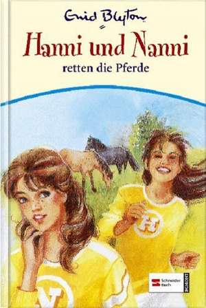 Hanni und Nanni 19: Hanni und Nanni retten die Pferde de Enid Blyton