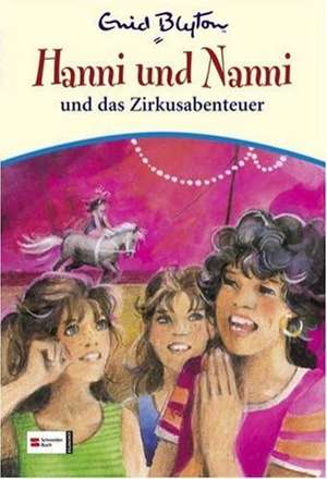 Hanni und Nanni 26: Hanni und Nanni und das Zirkusabenteuer de Enid Blyton