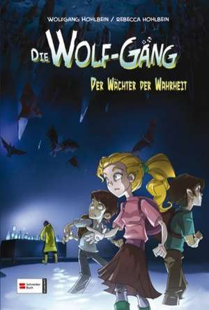 Die Wolf-Gäng 03. Der Wächter der Wahrheit de Wolfgang Hohlbein