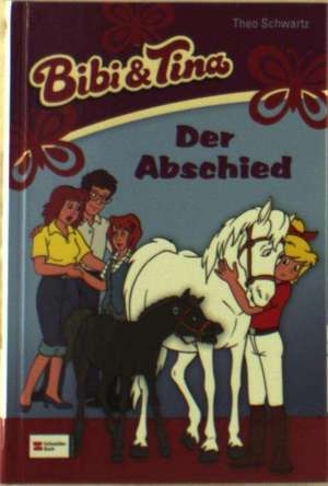 Bibi und Tina 06. Der Abschied de Theo Schwartz