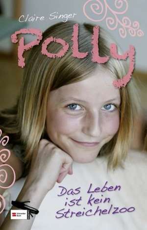 Polly 02. Das Leben ist kein Streichelzoo de Claire Singer