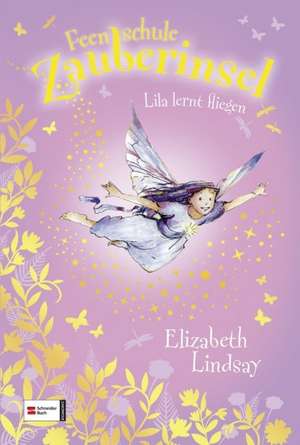 Feenschule Zauberinsel 03. Lila lernt fliegen de Elizabeth Lindsay