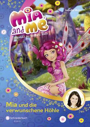 Mia and me 10: Mia und die verwunschene Höhle de Isabella Mohn