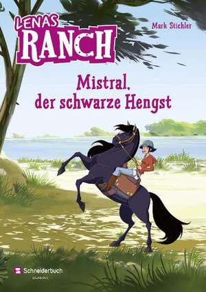 Lenas Ranch 01. Mistral, der schwarze Hengst de Mark Stichler