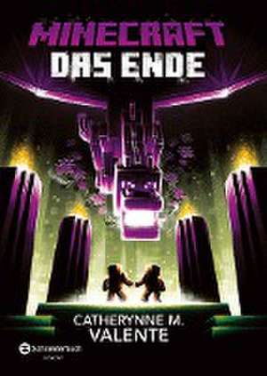 Minecraft - Das Ende de Catherynne M. Valente