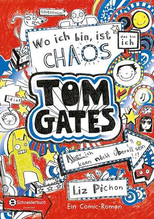 Tom Gates 01. Wo ich bin, ist Chaos - aber ich kann nicht überall sein de Liz Pichon