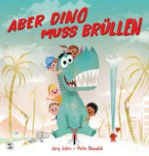 Aber Dino muss brüllen! de Jory John