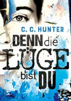 Denn die Lüge bist du de C. C. Hunter