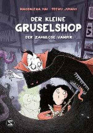 Der kleine Gruselshop - Der zahnlose Vampir de Magdalena Hai