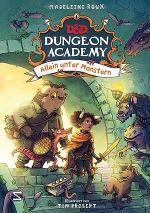 Dungeons & Dragons. Dungeon Academy - Allein unter Monstern de Madeleine Roux