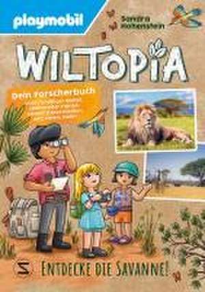 PLAYMOBIL Wiltopia. Entdecke die Savanne! Dein Forscherbuch voller kniffliger Rätsel, spannender Fakten, kleiner Experimente und vielem mehr! de Sandra Hohenstein