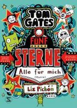 Tom Gates. Fünf Sterne - Alle für mich (Hurra) de Liz Pichon