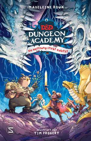 Dungeons & Dragons. Dungeon Academy. Die Hoffnung stirbt zuletzt de Madeleine Roux