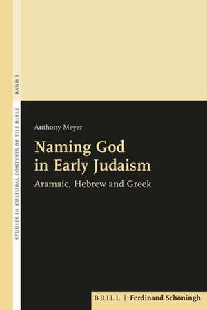 Naming God in Early Judaism de Anthony Meyer