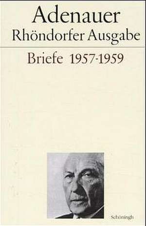 Briefe 1957 - 1959. Rhöndorfer Ausgabe de Konrad Adenauer