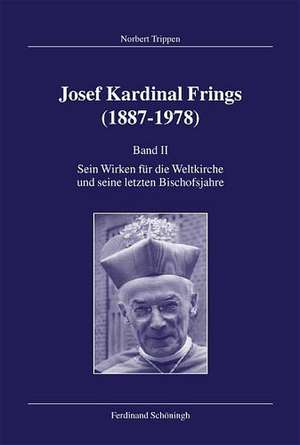 Josef Kardinal Frings (1887 - 1978) Band II de Norbert Trippen