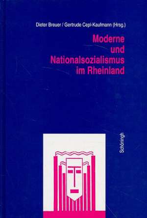 Moderne und Nationalsozialismus im Rheinland de Dieter Breuer