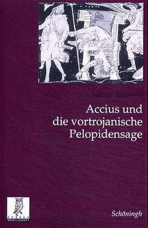 Accius und die vortrojanische Pelopidensage de Beatrice Baldarelli