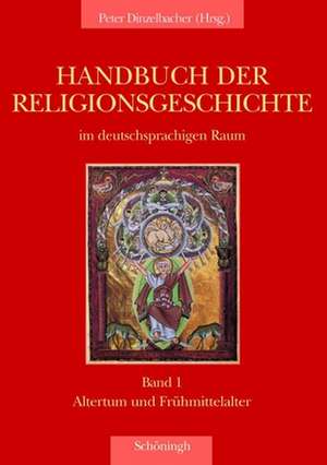 Handbuch der Religionsgeschichte im deutschsprachigen Raum Band 1 de Peter Dinzelbacher