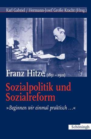 Franz Hitze (1851-1921): Sozialpolitik und Sozialreform de Karl Gabriel