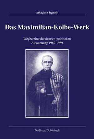 Das Maximilian-Kolbe-Werk de Arkadiusz Stempin