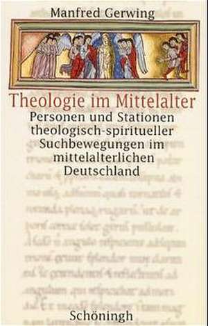 Theologie im Mittelalter de Manfred Gerwing