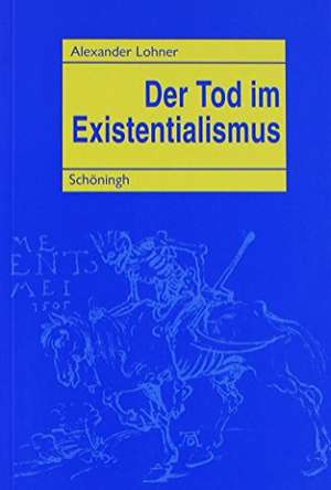 Der Tod im Existentialismus de Alexander Lohner